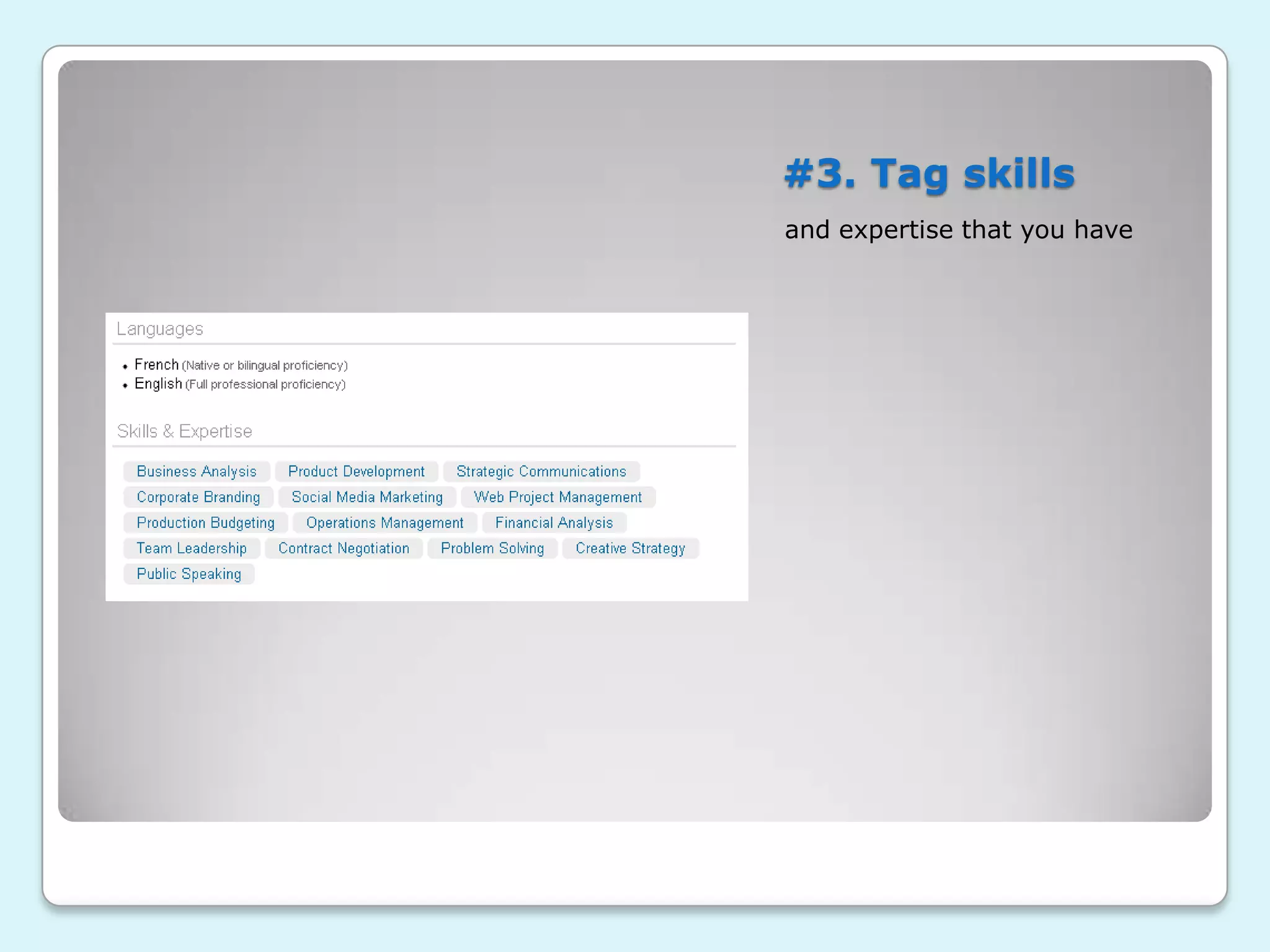 #3. Tag skills
and expertise that you have
 