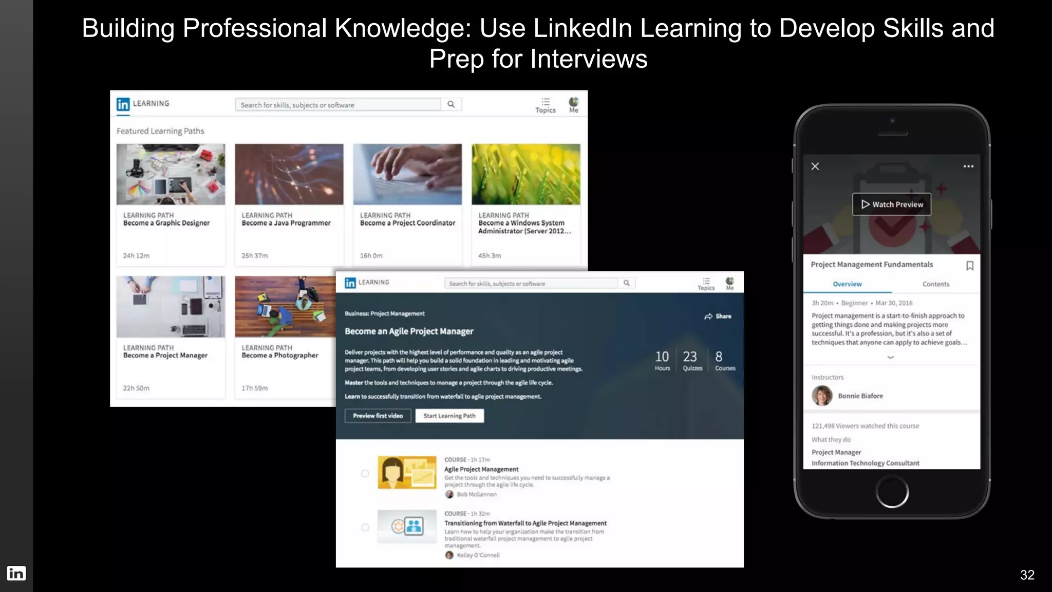 Building Professional Knowledge: Use LinkedIn Learning to Develop Skills and
Prep for Interviews
32
 