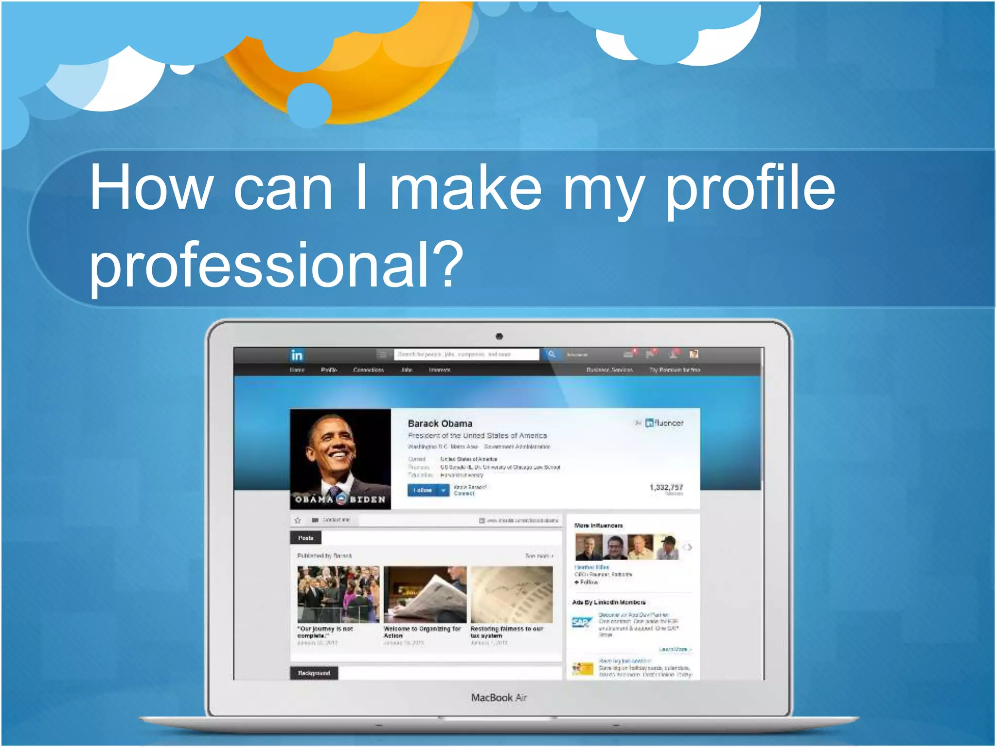 How can I make my profile
professional?
 