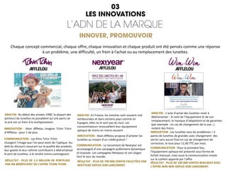 Chaque concept commercial, chaque offre, chaque innovation et chaque produit ont été pensés comme une réponse
à un problème, une difficulté, un frein à l’achat ou au remplacement des lunettes.
ANALYSE: Au début des années 1990, la plupart des
porteurs de lunettes ne possèdent qu’une paire car
le prix est un frein à la multipossesion.
INNOVATION : Alain Afflelou imagine Tchin Tchin
d’Afflelou : pour 1 de plus.
RÉSULTAT : PLUS DE 1,5 MILLION DE PORTEURS
PAR AN BÉNÉFICIENT DE L’OFFRE TCHIN-TCHIN.
ANALYSE: En France, les lunettes sont souvent mal
remboursées et dans certains pays comme en
Espagne, elles ne le sont pas du tout. Les
consommateurs renouvellent leur équipement
optique de moins en moins souvent
COMMUNICATION : Le lancement de Nextyear est
accompagné d’une campagne publicitaire dynamique
et enjouée. Les campagnes Nextyear et son slogan
font le tour du monde.
RÉSULTAT : PLUS DE 700 000 VENTES FACILITÉES PAR
NEXTYEAR DEPUIS SON LANCEMENT.
COMMUNICATION : Les films Tchin Tchin
changent l’image que l’on peut avoir de l’optique. Au-
delà du discours rassurant sur la qualité des produits,
leur gaieté et leur rythme contribuent à dédramatiser
le port de lunettes, à le rendre moins contraignant.
INNOVATION : Alain Afflelou propose d’acheter les
lunettes au moyen d’un crédit gratuit !
ANALYSE : L’acte d’achat des lunettes reste à
dédramatiser : le coût de l’équipement et de son
remplacement, le manque d’adaptation et de garanties
(par exemple : en cas de changement de la vue…)
restent des freins.
INNOVATION : Les lunettes sans les problèmes = 2
paires de lunettes de grandes avec changement des
verres sans aucun frais en cas de changement de
correction, le tout pour 11,90 TTC par mois.
COMMUNICATION : Pour la première fois,
l’équipement optique est présenté sous forme de
forfait mensuel, mais aussi la communication insiste
sur le confort apporté par l’offre.
RÉSULTAT : PLUS DE 100 000 VENTES REALISEES AVEC
L’OFFRE WIN-WIN DEPUIS SON LANCEMENT.
 