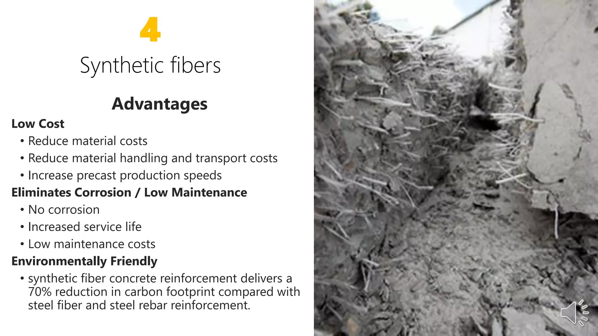 Advantages
Low Cost
• Reduce material costs
• Reduce material handling and transport costs
• Increase precast production speeds
Eliminates Corrosion / Low Maintenance
• No corrosion
• Increased service life
• Low maintenance costs
Environmentally Friendly
• synthetic fiber concrete reinforcement delivers a
70% reduction in carbon footprint compared with
steel fiber and steel rebar reinforcement.
4
 