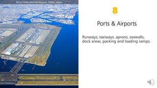 Runways, taxiways, aprons, seawalls,
dock areas, packing and loading ramps.
8
Tokyo International Airport, Tokyo, Japan
 