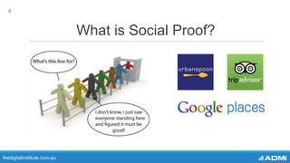 What is Social Proof?
thedigitalinstitute.com.au
4
 
