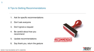 6 Tips to Getting Recommendations
thedigitalinstitute.com.au
5
1. Ask for specific recommendations
2. Don’t ask everyone
3. Don’t ignore a request
4. Be careful about how you
recommend
5. Update recommendations
6. Say thank you, return the gesture
GROW YOUR BUSINESS WITH LINKEDIN
 