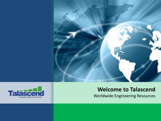Welcome to Talascend Worldwide Engineering Resources 