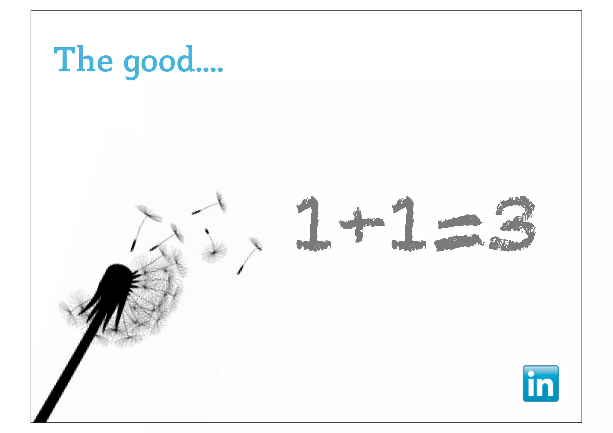 The good....




               1+1=3
 