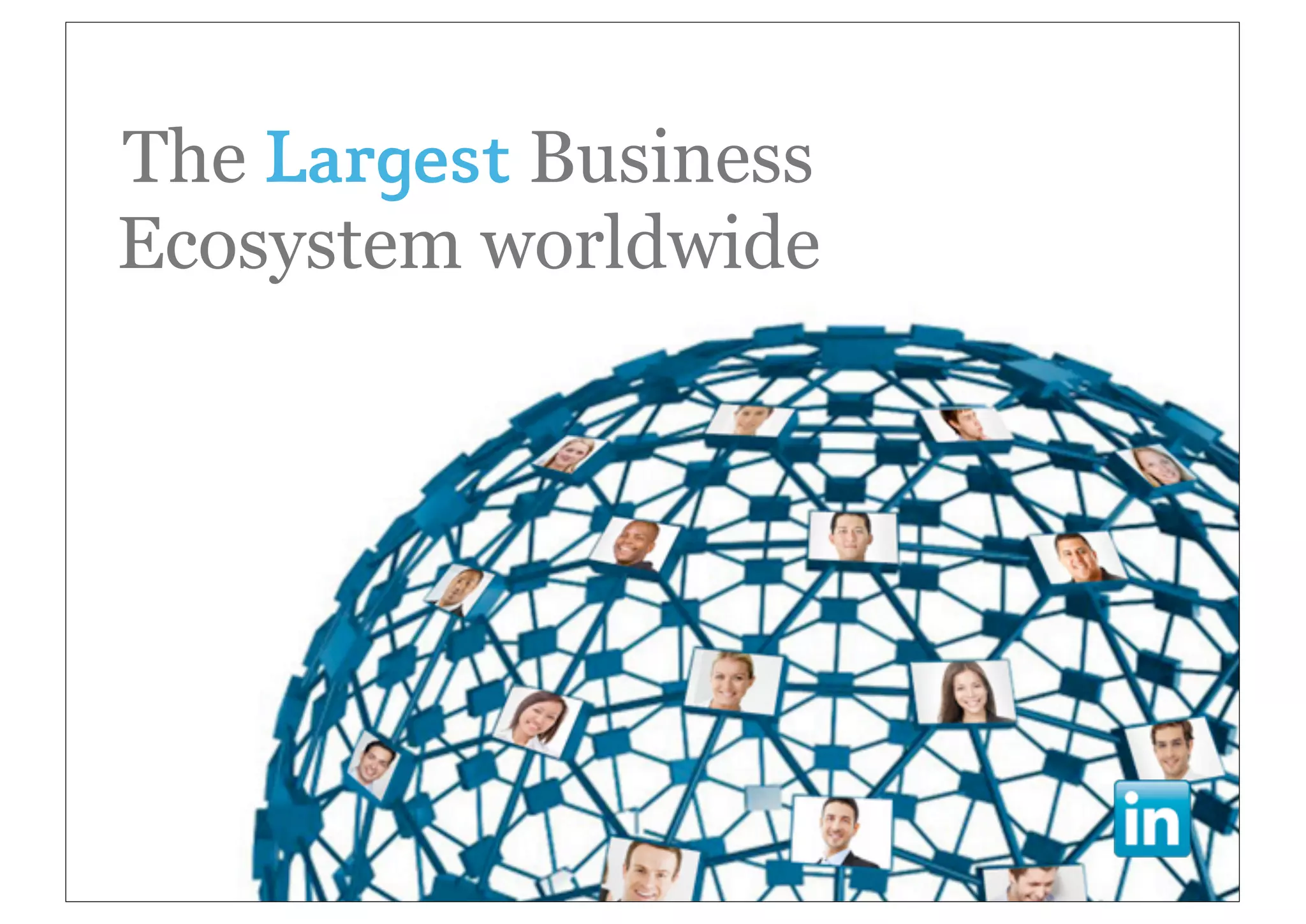 The Largest Business
Ecosystem worldwide
 