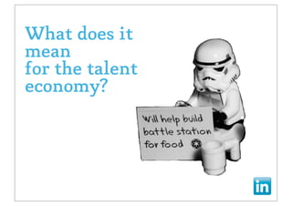 What does it
mean
for the talent
economy?
 