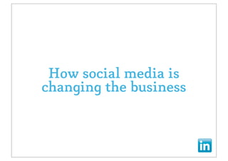 How social media is
changing the business
 