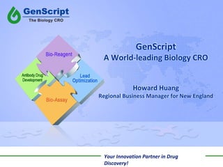 GenScript A World-leading Biology CRO Howard Huang Regional Business Manager for New England 