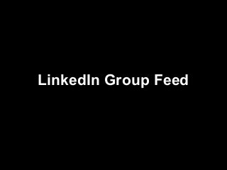 LinkedIn Group Feed
 
