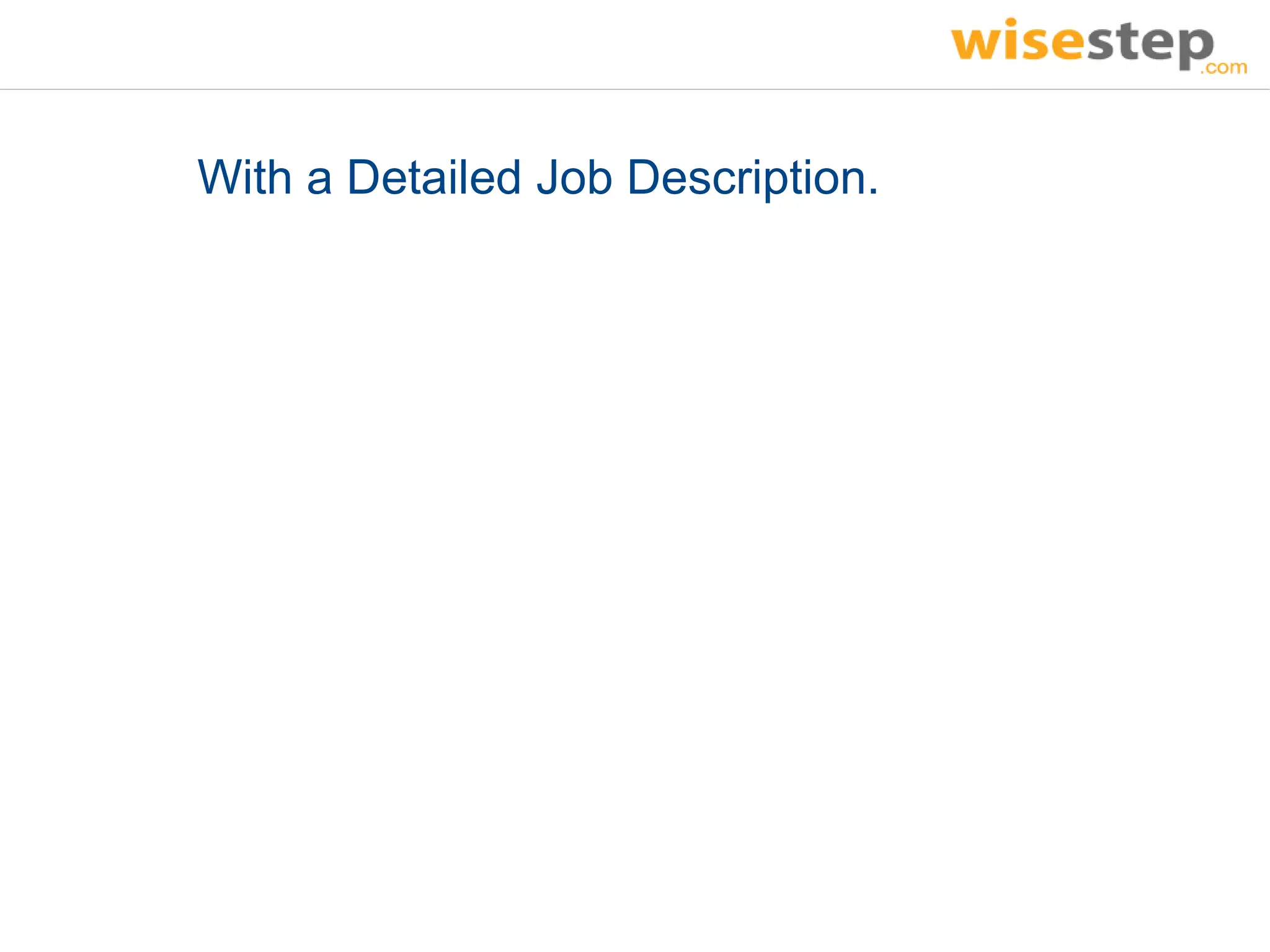 With a Detailed Job Description.
 