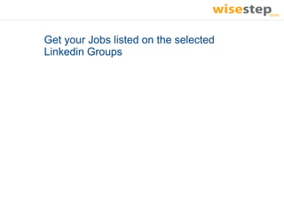 Get your Jobs listed on the selected
Linkedin Groups
 