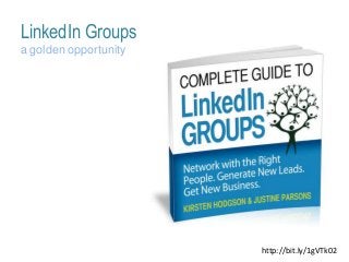 LinkedIn Groups
a golden opportunity

http://bit.ly/1gVTk02

 