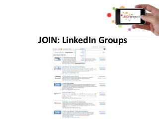 JOIN: LinkedIn Groups




       © SO! What? SOcial
      www.sowhatsocial.com
 