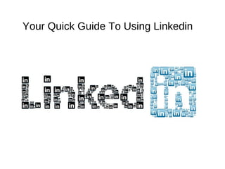 Your Quick Guide To Using Linkedin
 
