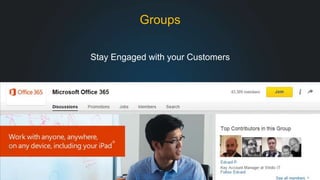 Groups 
Stay Engaged with your Customers 
#LinkedInMktg 36 
 