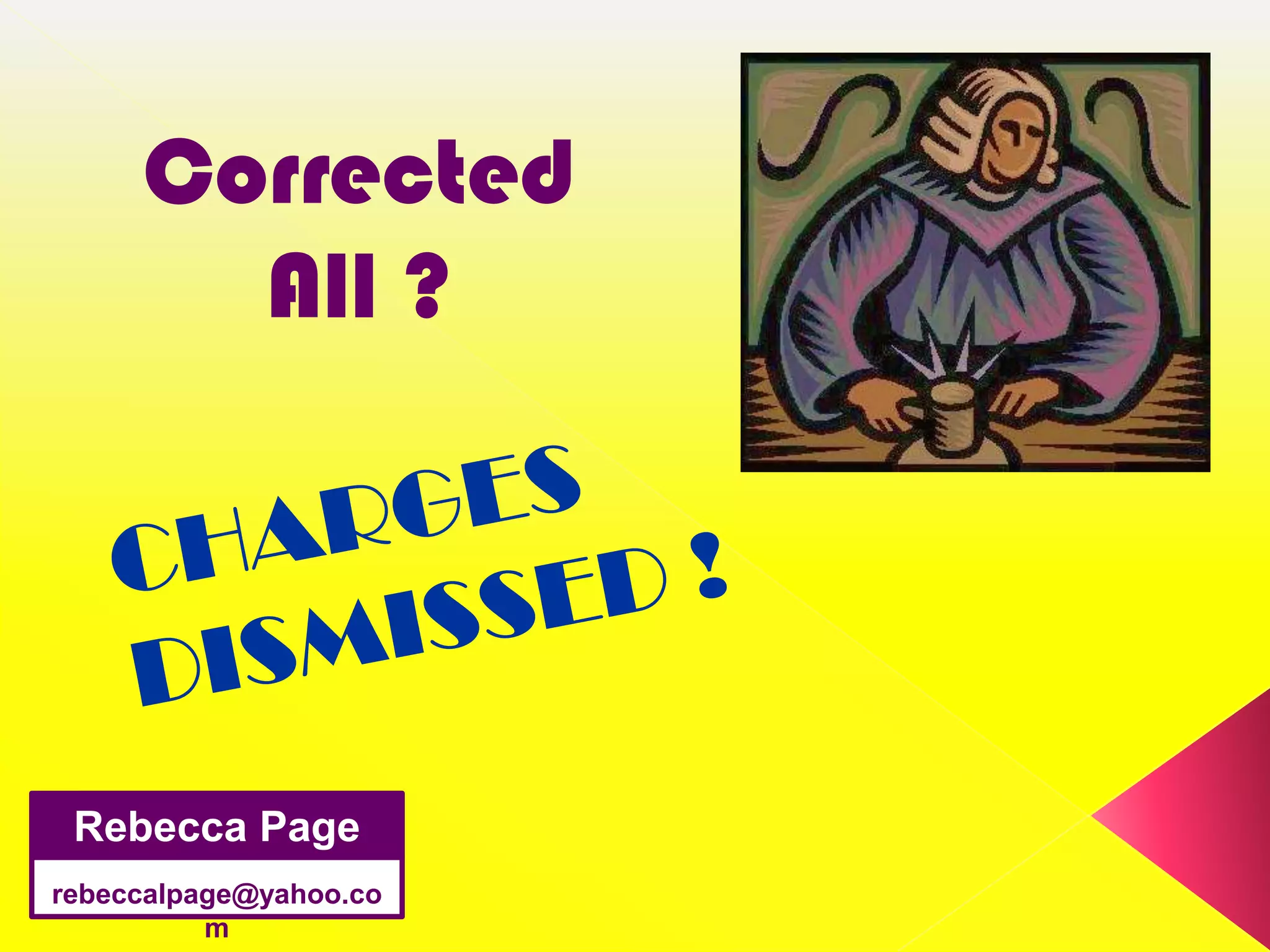 Corrected
       All ?




 Rebecca Page
rebeccalpage@yahoo.co
          m
 