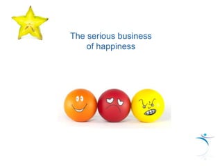 The serious business
    of happiness
 