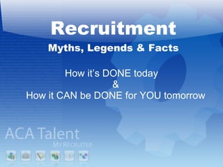 Recruitment Myths, Legends & Facts ,[object Object]