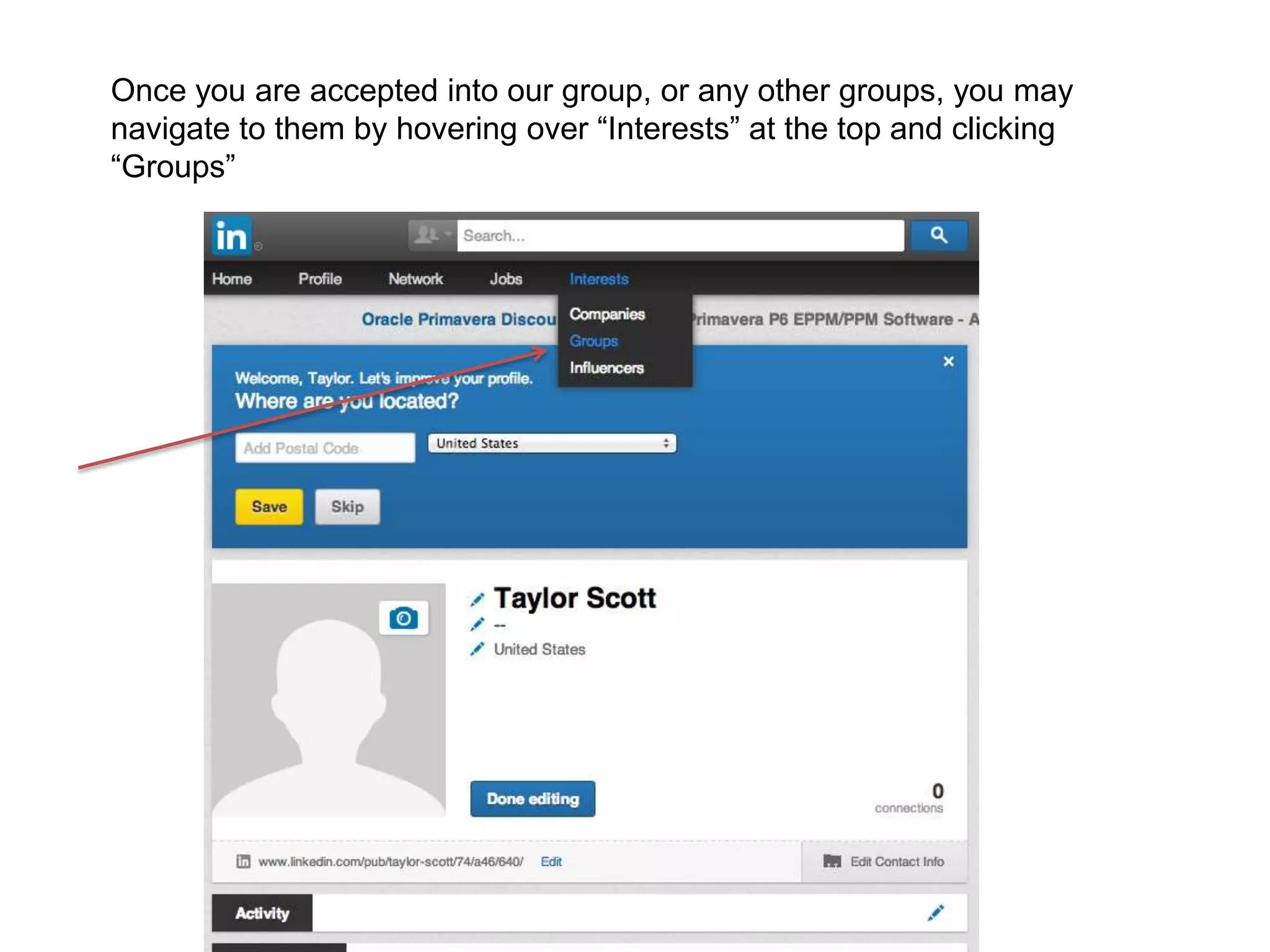 Once you are accepted into our group, or any other groups, you may
navigate to them by hovering over “Interests” at the top and clicking
“Groups”
 