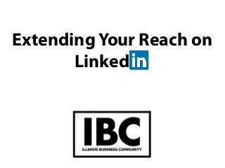 Extending Your Reach on
Linked

 