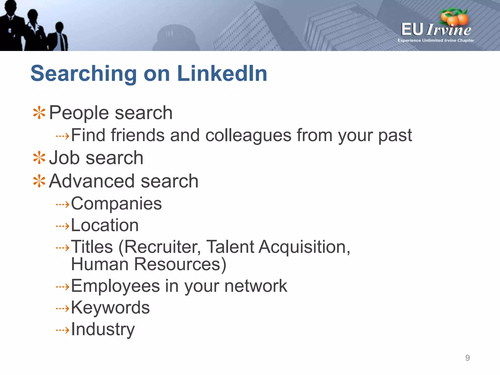 Searching on LinkedInPeople searchFind friends and colleagues from your pastJob searchAdvanced searchCompaniesLocationTitles (Recruiter, Talent Acquisition, Human Resources)Employees in your networkKeywordsIndustry9