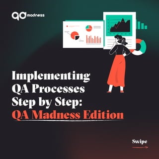 Implementing QA Processes Step by Step: QA Madness Edition