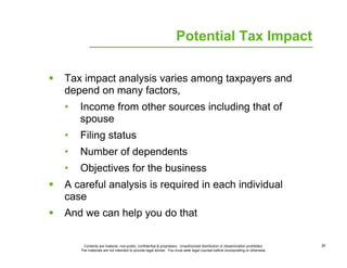 Potential Tax Impact

Tax impact analysis varies among taxpayers and
depend on many factors,
•   Income from other sources...