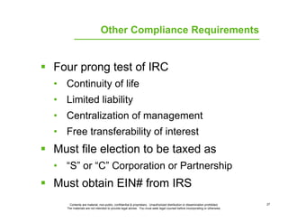 Other Compliance Requirements


Four prong test of IRC
• Continuity of life
• Limited liability
• Centralization of manage...