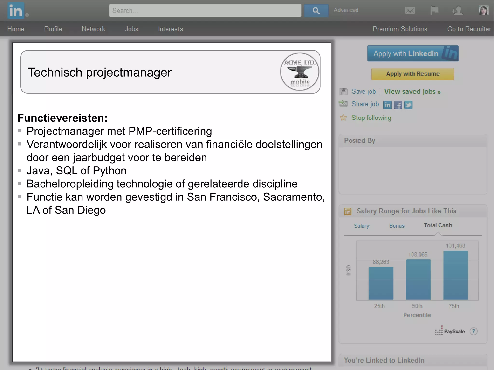 13
Functievereisten:
 Projectmanager met PMP-certificering
 Verantwoordelijk voor realiseren van financiële doelstellingen
door een jaarbudget voor te bereiden
 Java, SQL of Python
 Bacheloropleiding technologie of gerelateerde discipline
 Functie kan worden gevestigd in San Francisco, Sacramento,
LA of San Diego
Technisch projectmanager
 