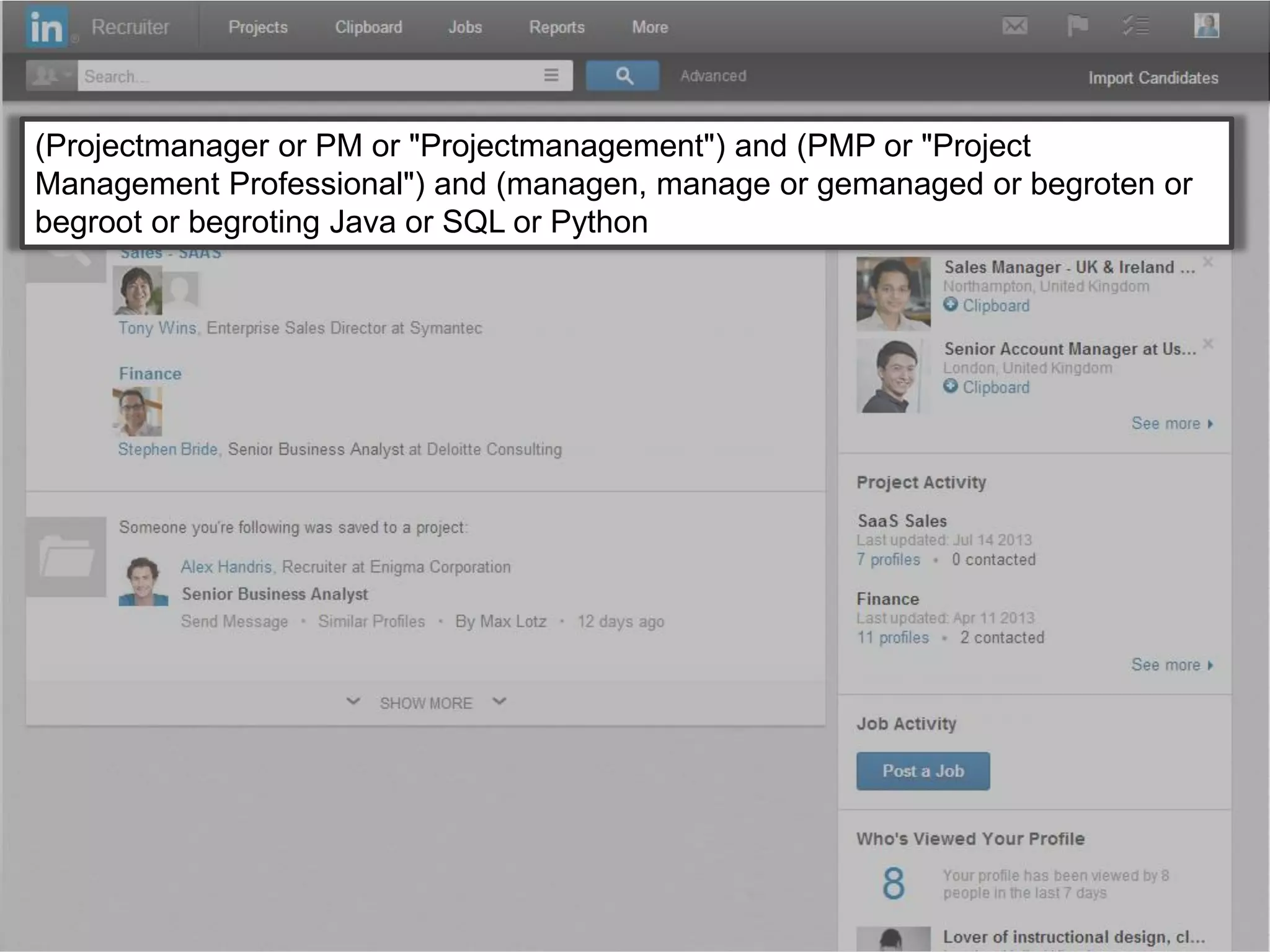 15
(Projectmanager or PM or "Projectmanagement") and (PMP or "Project
Management Professional") and (managen, manage or gemanaged or begroten or
begroot or begroting Java or SQL or Python
 