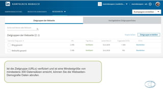 Ist die Zielgruppe (URLs) verifiziert und ist eine Mindestgröße von
mindestens 300 Datensätzen erreicht, können Sie die Webseiten-
Demografie Daten abrufen.
 