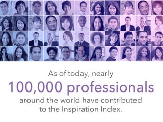 100,000 professionals
around the world have contributed
to the Inspiration Index.
As of today, nearly
 