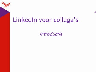 LinkedIn voor collega’s Introductie 