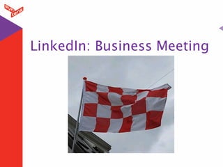 LinkedIn: Business Meeting
Introductie
 