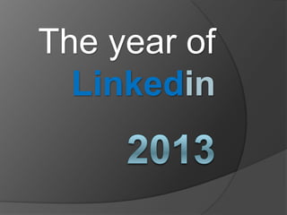 The year of
  Linkedin
 