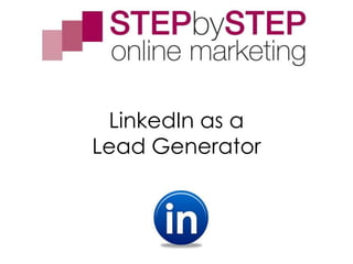 LinkedIn as a
Lead Generator
 