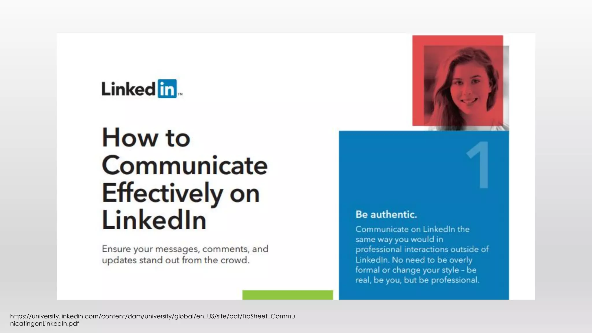 https://university.linkedin.com/content/dam/university/global/en_US/site/pdf/TipSheet_Commu
nicatingonLinkedIn.pdf
 