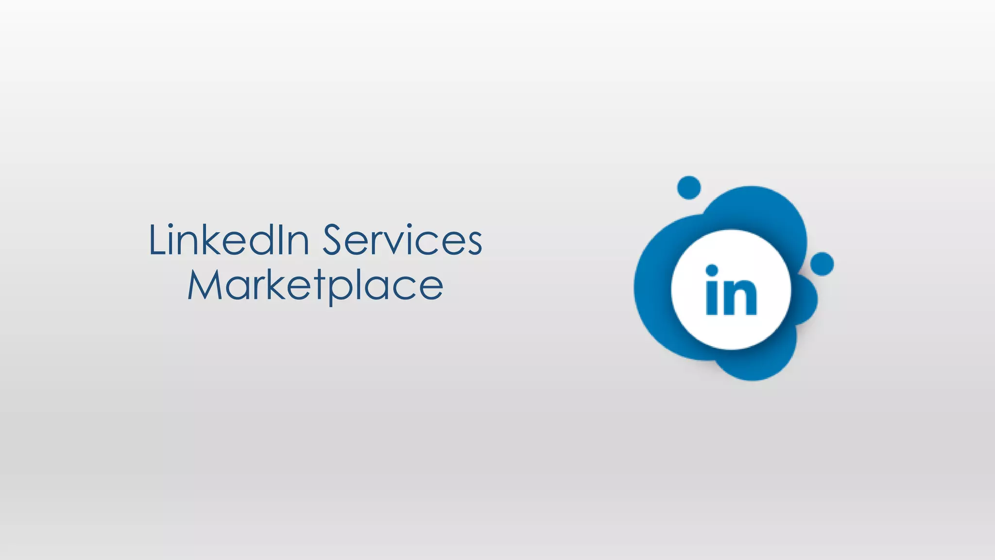 LinkedIn Services
Marketplace
 