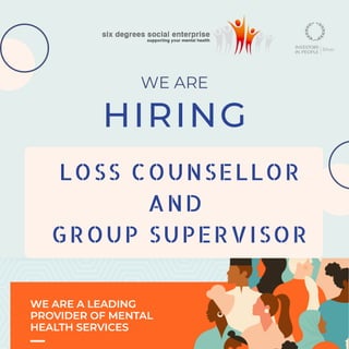 WE ARE
HIRING
LOSS COUNSELLOR
AND
GROUP SUPERVISOR
 