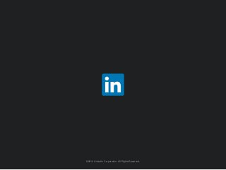 ©2014 LinkedIn Corporation. All Rights Reserved.
 