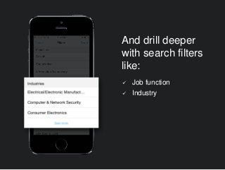And drill deeper
with search filters
like:
 Job function
 Industry
 
