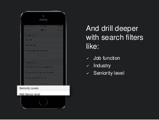 And drill deeper
with search filters
like:
 Job function
 Industry
 Seniority level
 