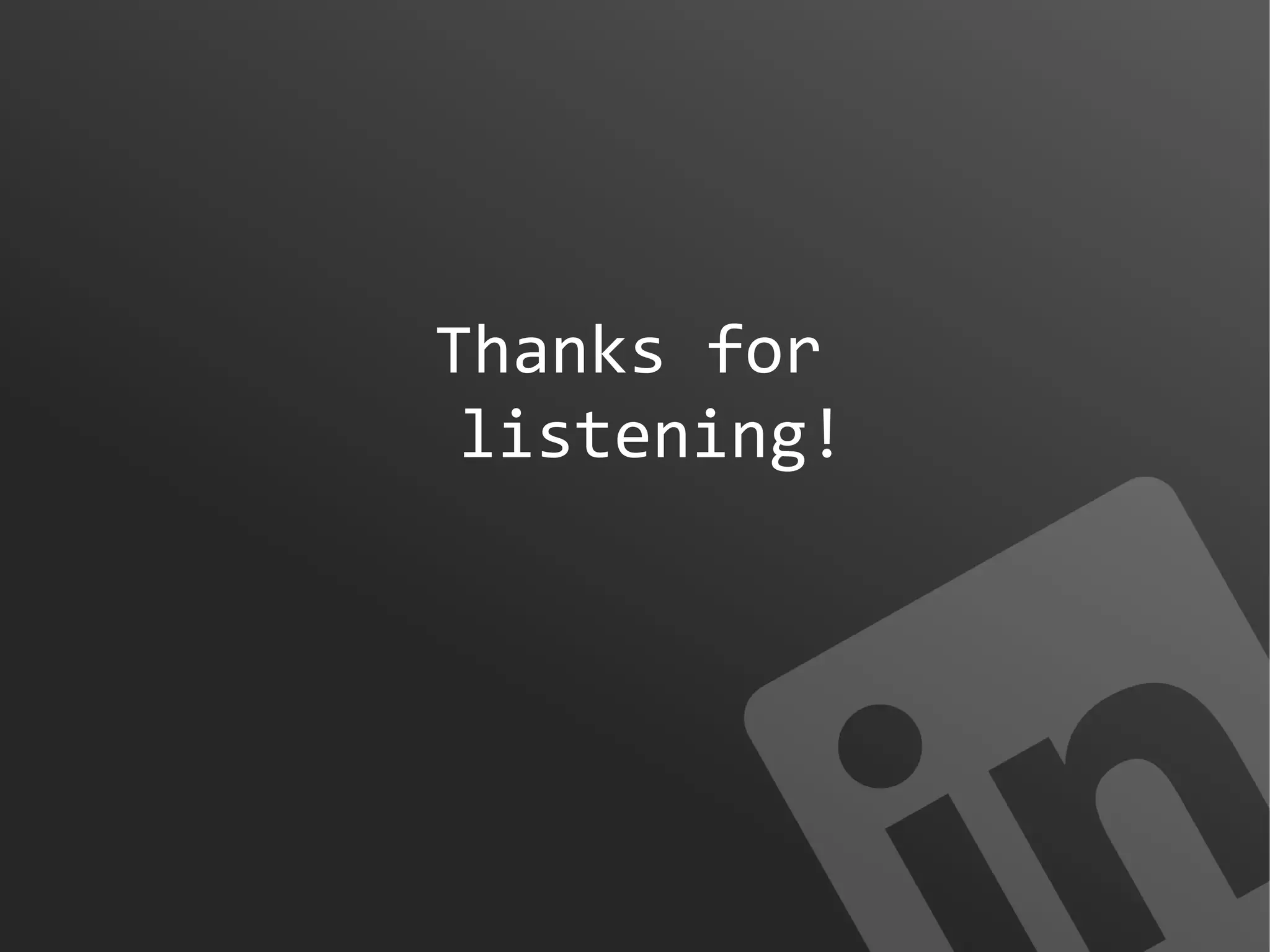 Thanks for
listening!

 