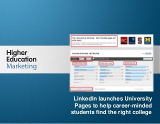LinkedIn launches University Pages
Slide 1
LinkedIn launches University
Pages to help career-minded
students find the right college
 