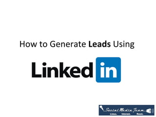 How to Generate Leads Using
 