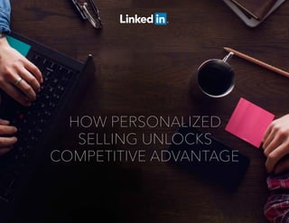 HOW PERSONALIZED
SELLING UNLOCKS
COMPETITIVE ADVANTAGE
 
