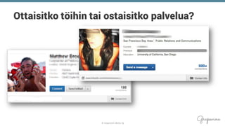 © Grapevine Media Oy
Ottaisitko töihin tai ostaisitko palvelua?
 