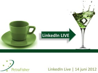 LinkedIn LIVE




  LinkedIn Live | 14 juni 2012
 